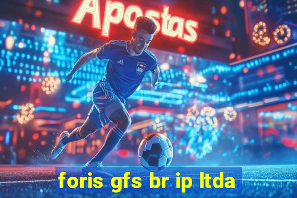 foris gfs br ip ltda